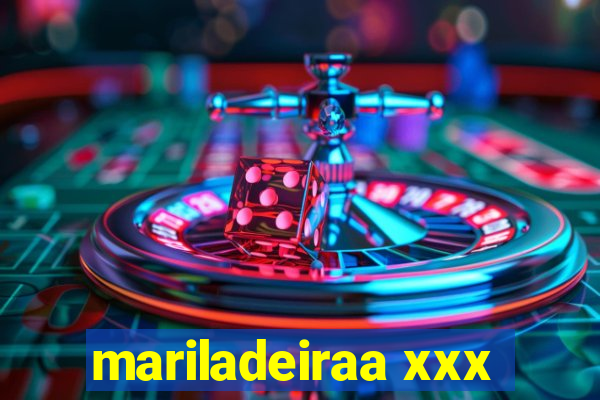 mariladeiraa xxx